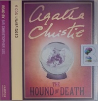The Hound of Death written by Agatha Christie performed by Sir Christopher Lee on Audio CD (Unabridged)
